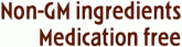 Non-GM ingredients, Medication free