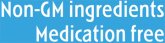 Non-GM Ingredients, Medication free